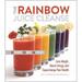 The Rainbow Juice Cleanse : Lose Weight Boost Energy and Supercharge Your Health 9780762457342 Used / Pre-owned