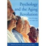 Pre-Owned Psychology and the Aging Revolution: How We Adapt to Longer Life Hardcover - USED