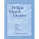 When Death Occurs : A Practical Consumer s Guide: Funerals Memorials Burial Cremation Body Donation 9780971651807 Used / Pre-owned