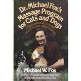 Pre-Owned Dr. Michael Fox s Massage Program for Cats and Dogs : A New Approach to Pet Health Care Fitness 9780937858011