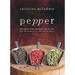 Pepper : The Spice That Changed the World - Over 100 Recipes over 3 000 Years of History 9781904573609 Used / Pre-owned