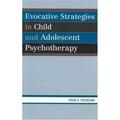 Pre-Owned Evocative Strategies in Child and Adolescent Psychotherapy 9780765704146