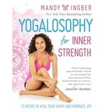 Pre-Owned Yogalosophy for Inner Strength: 12 Weeks to Heal Your Heart and Embrace Joy Paperback 1580055931 9781580055932 Mandy Ingber