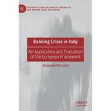 Palgrave Studies in Financial Instability and Banking Crisis Regulation: Banking Crises in Italy: An Application and Evaluation of the European Framework (Hardcover)