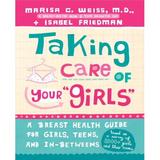 Taking Care of Your Girls : A Breast Health Guide for Girls Teens and In-Betweens 9780307406965 Used / Pre-owned