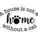 A House Is Not A Home Without A Cat Love Paw Print Animals Wall Decals for Walls Peel and Stick wall art murals Black Small 8 Inch