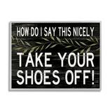Stupell Industries Take Your Shoes Off Phrase Funny Home Welcome Sign Graphic Art Framed Art Print Wall Art 30x24 By Cindy Jacobs