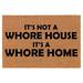 Welcome Doormat Natural Coco Coir Door Mat It s Not A Whore House It s A Whore Home Funny (24 x 16 )