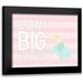 Robinson Tamara 24x20 Black Modern Framed Museum Art Print Titled - Dream Big Little One - Pink II