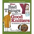 Pre-Owned When Bad Things Happen to Good Knitters: An Emergency Survival Guide (Paperback) 1561588407 9781561588404