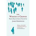 Pre-Owned The Wisdom of Crowds : Why the Many Are Smarter Than the Few and How Collective Wisdom Shapes Business Economies Societies and Nations 9780316861731