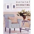 Natural Decorating : Sophisticated Simplicity with Natural Materials 9780789200655 Used / Pre-owned