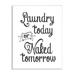 Stupell Industries Minimal Laundry Today Naked Tomorrow Phrase Vintage Typography Vintage Painting Unframed Art Print Wall Art 13 x 19 Design by Lettered and Lined