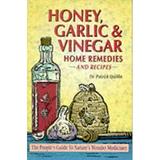 Amazing Honey Garlic and Vinegar Home Remedies : A Doctor s Guide to Using These Natural Remedies 9781886898035 Used / Pre-owned