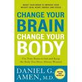 Change Your Brain Change Your Body : Use Your Brain to Get and Keep the Body You Have Always Wanted (Paperback)