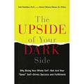 The Upside of Your Dark Side : Why Being Your Whole Self--Not Just Your Good Self--Drives Success and Fulfillment 9781594631733 Used / Pre-owned