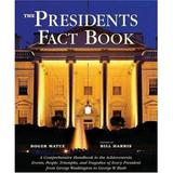 Presidents Fact Book : A Comprehensive Handbook to the Achievements Events People Triumphs and Tragedies of Every President from George Washington to George W. Bush 9781579123895 Used / Pre-owned