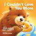 Pre-Owned I Couldn t Love You More Paperback - USED