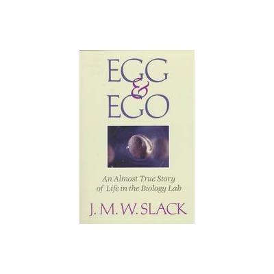 Egg & Ego by J. M. W. Slack (Paperback - Springer-Verlag)