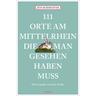 111 Orte Am Mittelrhein, Die Man Gesehen Haben Muss - Jens Burmeister, Kartoniert (TB)