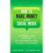Pre-Owned How to Make Money with Social Media : An Insider s Guide on Using New and Emerging Media to Grow Your Business 9780132100564