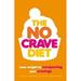 Pre-Owned The No Crave Diet: Lose Weight by Conquering Your Cravings (Paperback) 0753513609 9780753513606
