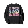 You Are Worthy Loved Needed Enough Mental Health Awareness Sweatshirt