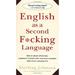 English as a Second F*cking Language : How to Swear Effectively Explained in Detail with Numerous Examples Taken from Everyday Life 9780312143299 Used / Pre-owned