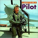Pre-Owned I Want to Be a Pilot 9781552094341 /
