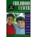 Childhood Cancer : A Guide for Families Friends and Caregivers:A Parent s Guide to Solid Tumor Cancers 9781565925311 Used / Pre-owned
