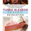 Turbo Blender Dessert Revolution : More Than 140 Recipes for Pies Ice Creams Cakes Brownies Gluten-Free Treats and More from High-Horsepower High-RPM Blenders 9781250080707 Used / Pre-owned
