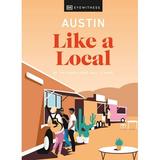 Local Travel Guide: Austin Like a Local : By the people who call it home (Hardcover)