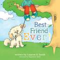 Best Friend Ever!: Rupert the Dog Finds Many Best Ever Moments Each Day. How Many Best Ever! Moments Can You Find and Share in Your Day?