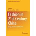 Springer Fashion Business: Fashion in 21st Century China: Design Education and Business (Paperback)