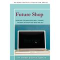 Future Shop : How New Technologies Will Change the Way We Shop and What We Buy (Paperback)