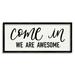 Stupell Industries Come In We Are Awesome Phrase Friendly Home Sign 24 x 10 Design by House Fenway