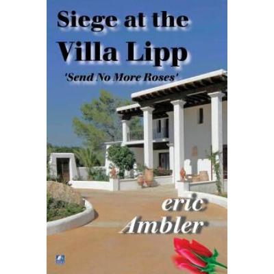 Siege At The Villa Lipp Send No More Roses