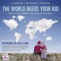 The World Needs Your Kid : Raising Children Who Care and Contribute (Paperback)