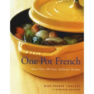 One Pot French: More Than 100 Easy, Authentic Reci...