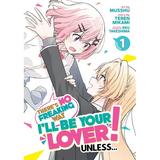 There s No Freaking Way I ll be Your Lover! Unless... (Manga): There s No Freaking Way I ll be Your Lover! Unless... (Manga) Vol. 1 (Series #1) (Paperback)