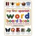 My First Spanish Word Board Book/Mi Primer Libro De Palabras En Espanol Pre-Owned Hardcover B0073ZGDFG dk-publishing