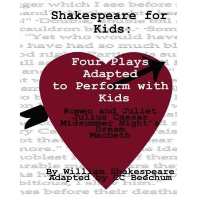 Shakespeare For Kids: Four Plays Adapted To Perform With Kids