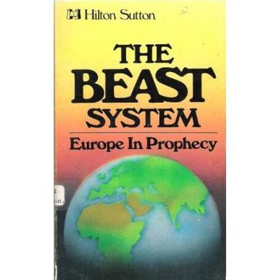 The Beast System Europe in Prophecy An Examination of Revelation Chapters and