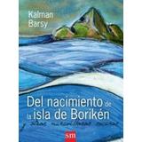 Del Nacimiento De La Isla De Boriken Y Otros Maravillosos Sucesos Novedad