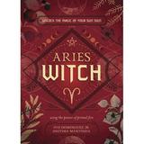 The Witch s Sun Sign: Aries Witch: Unlock the Magic of Your Sun Sign (Paperback)