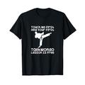 Taekwondo Spruch Tae Kwon Do Funny Taekwondo T-Shirt