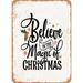 10 x 14 METAL SIGN - Believe In the Magic of Christmas - Vintage Rusty Look