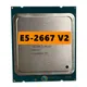 Xeon E5 2667 v2 3.3 mesurz 8Core 16Threads 25MB Cache SR19W 130W E5 2667v2 CPU E5-2667V2 Processeur