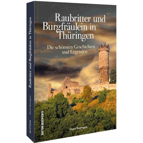 Raubritter Und Burgfräulein In Thüringen - Horst Baumgart, Kartoniert (TB)