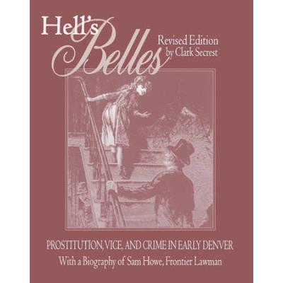 Hell's Belles, Revised Edition: Prostitution, Vice...